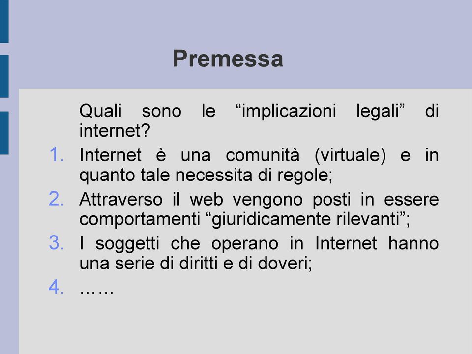 Attraverso il web vengono posti in essere comportamenti giuridicamente