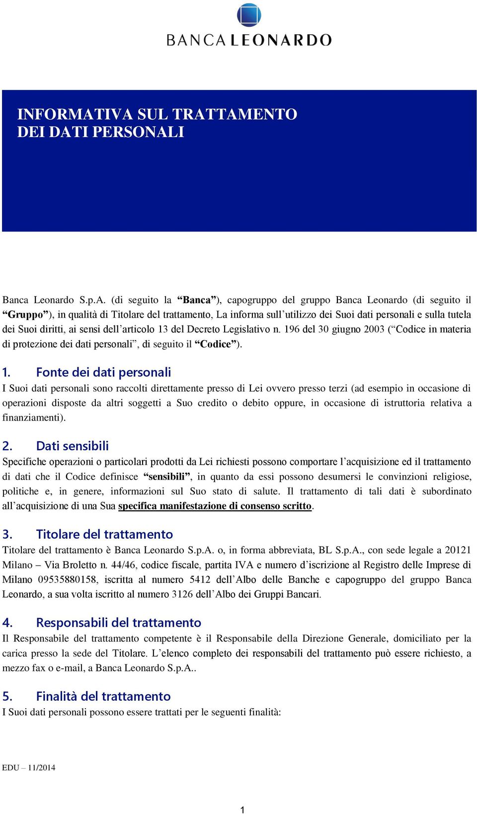 sull utilizzo dei Suoi dati personali e sulla tutela dei Suoi diritti, ai sensi dell articolo 13 del Decreto Legislativo n.