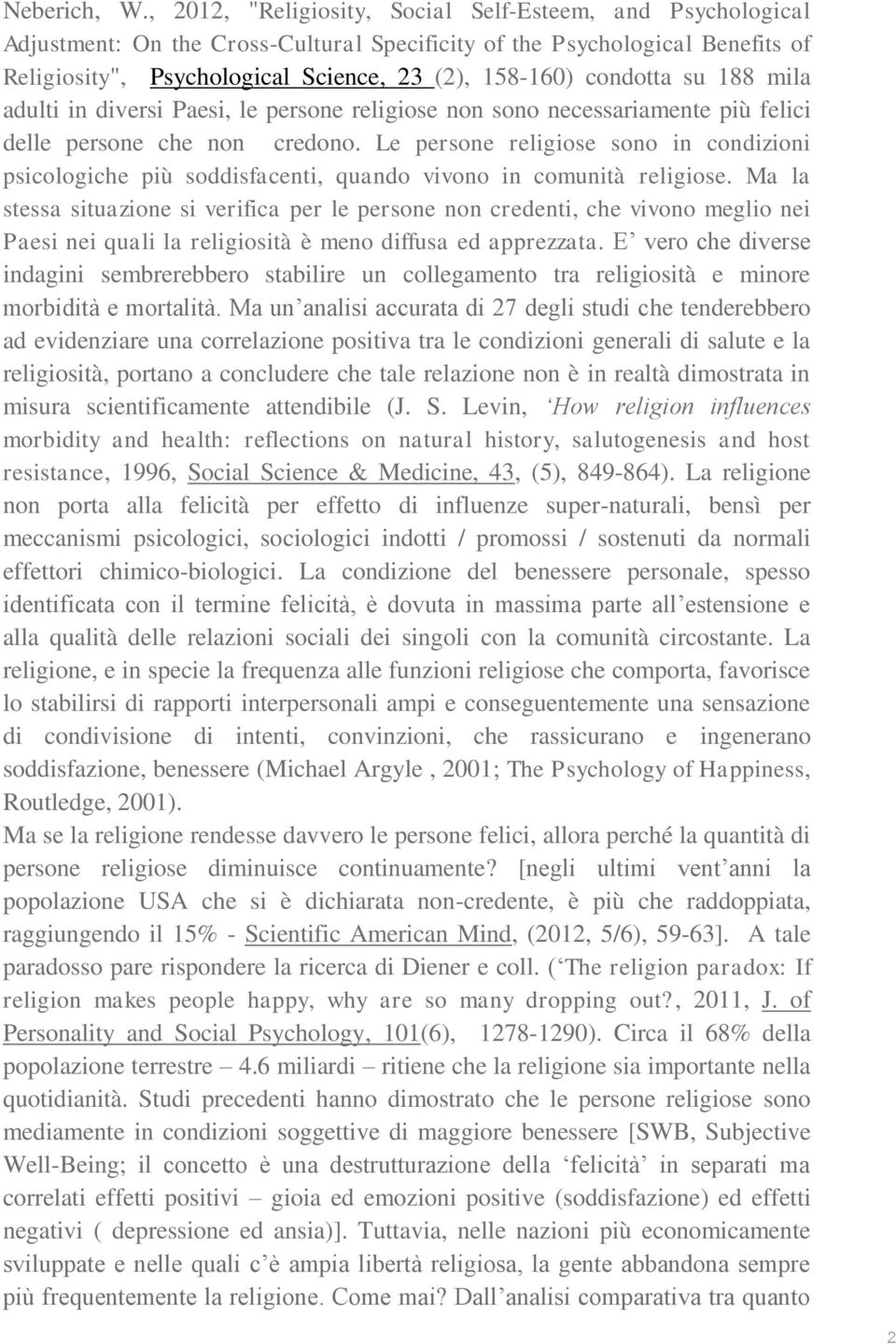 condotta su 188 mila adulti in diversi Paesi, le persone religiose non sono necessariamente più felici delle persone che non credono.