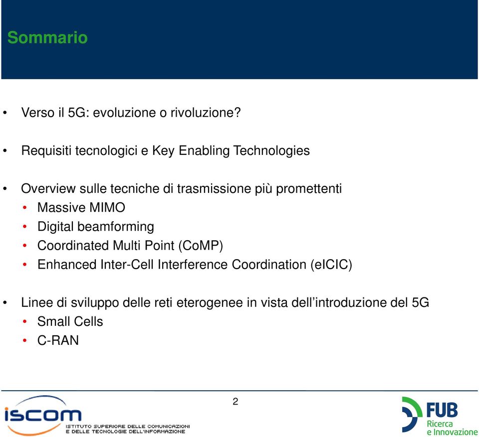 più promettenti Massive MIMO Digital beamforming Coordinated Multi Point (CoMP) Enhanced