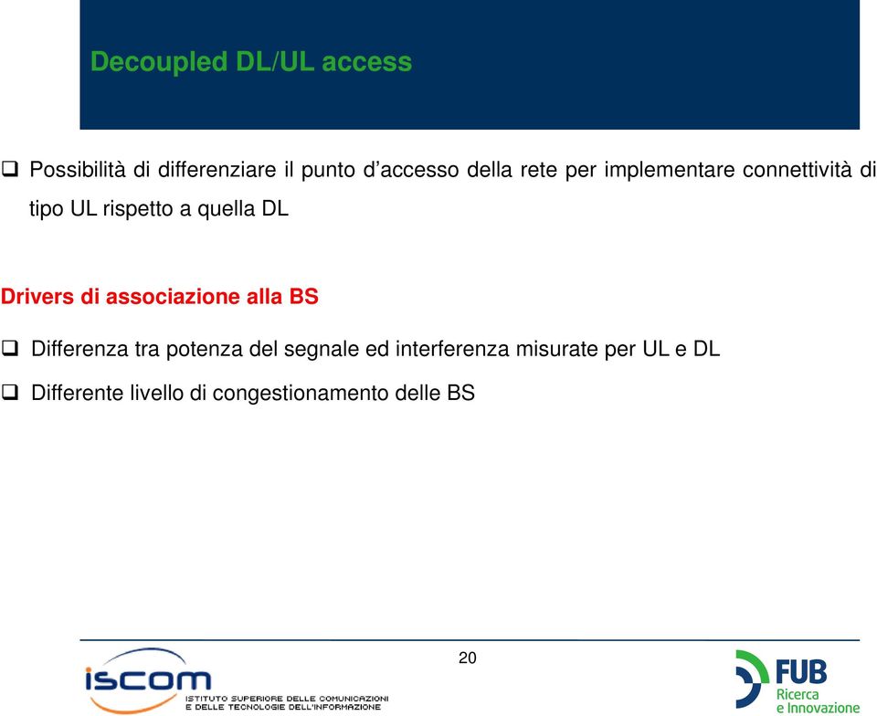 Drivers di associazione alla BS Differenza tra potenza del segnale ed