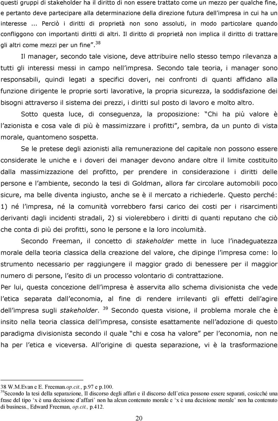 Il diritto di proprietà non implica il diritto di trattare gli altri come mezzi per un fine.