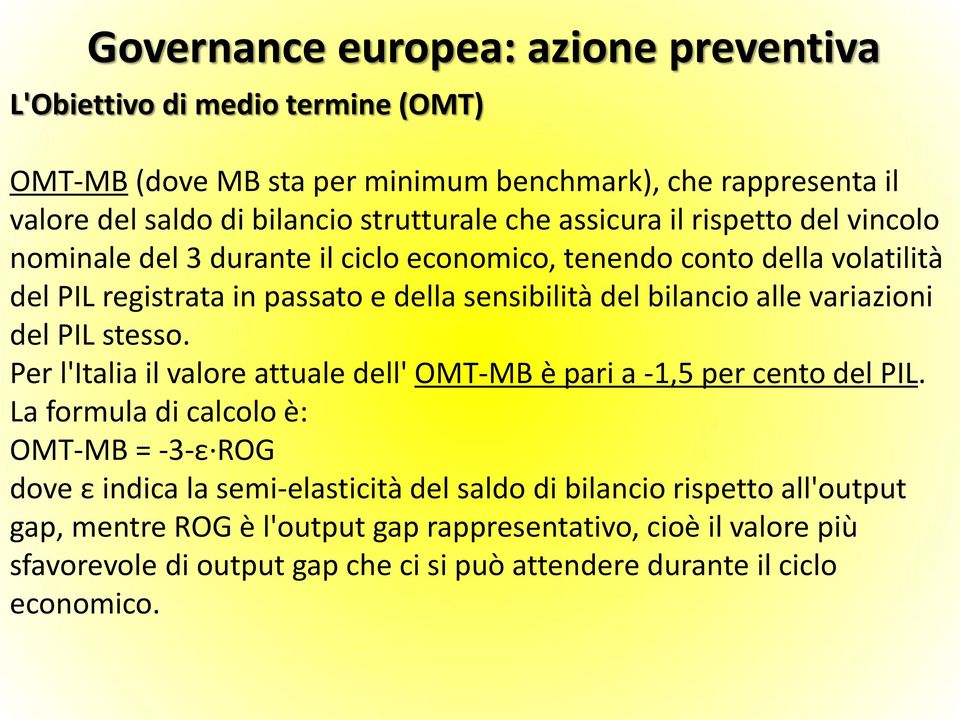 variazioni del PIL stesso. Per l'italia il valore attuale dell' OMT-MB è pari a -1,5 per cento del PIL.