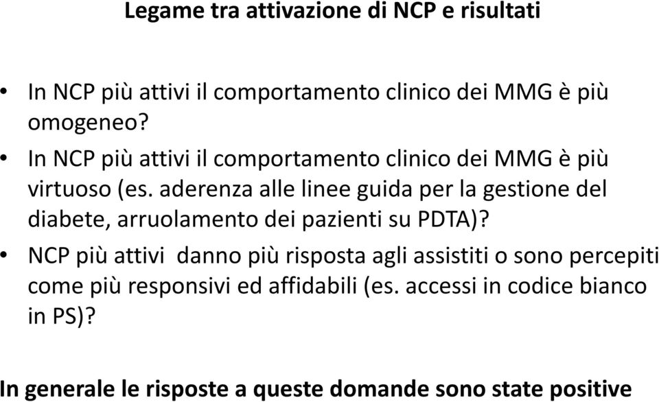 aderenza alle linee guida per la gestione del diabete, arruolamento dei pazienti su PDTA)?