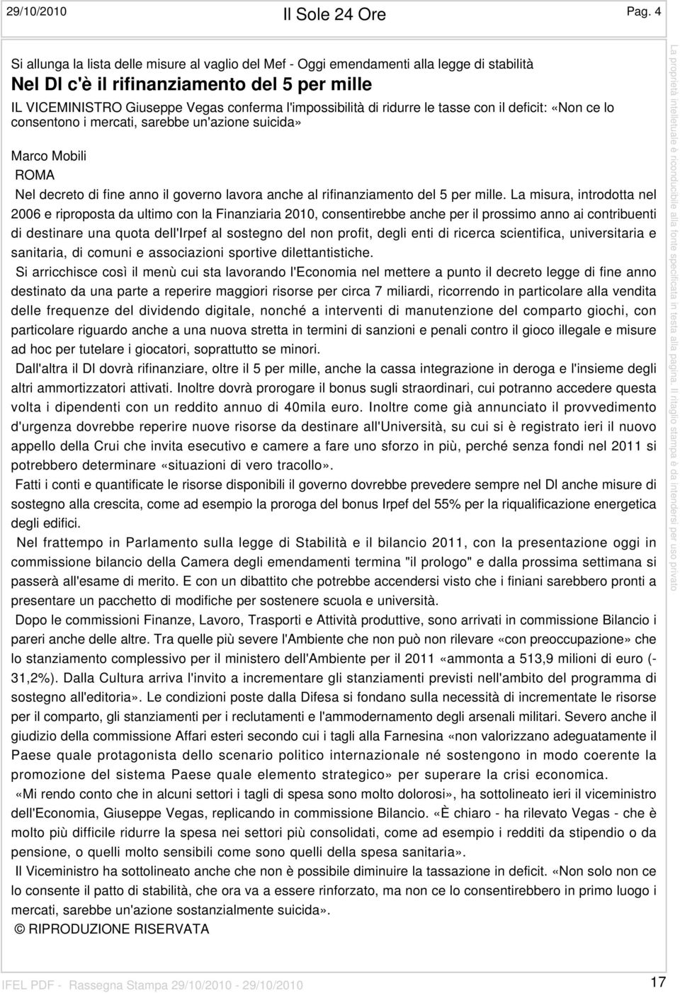 di ridurre le tasse con il deficit: «Non ce lo consentono i mercati, sarebbe un'azione suicida» Marco Mobili ROMA Nel decreto di fine anno il governo lavora anche al rifinanziamento del 5 per mille.