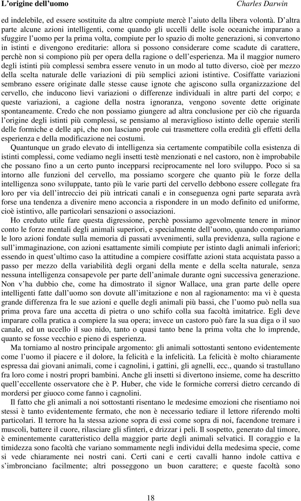 istinti e divengono ereditarie: allora si possono considerare come scadute di carattere, perchè non si compiono più per opera della ragione o dell esperienza.