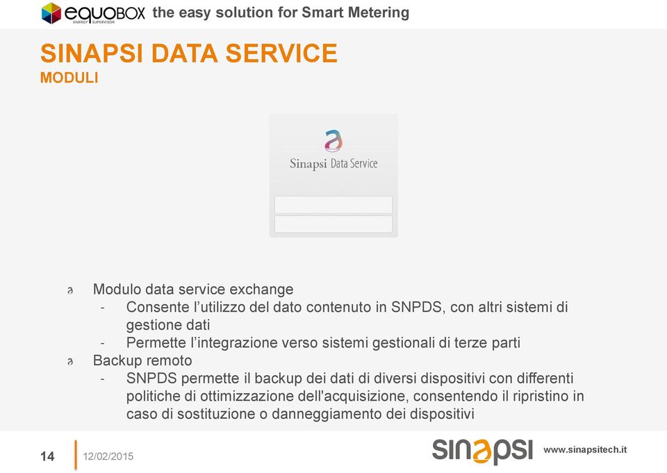 remoto SNPDS permette il backup dei dati di diversi dispositivi con differenti politiche di