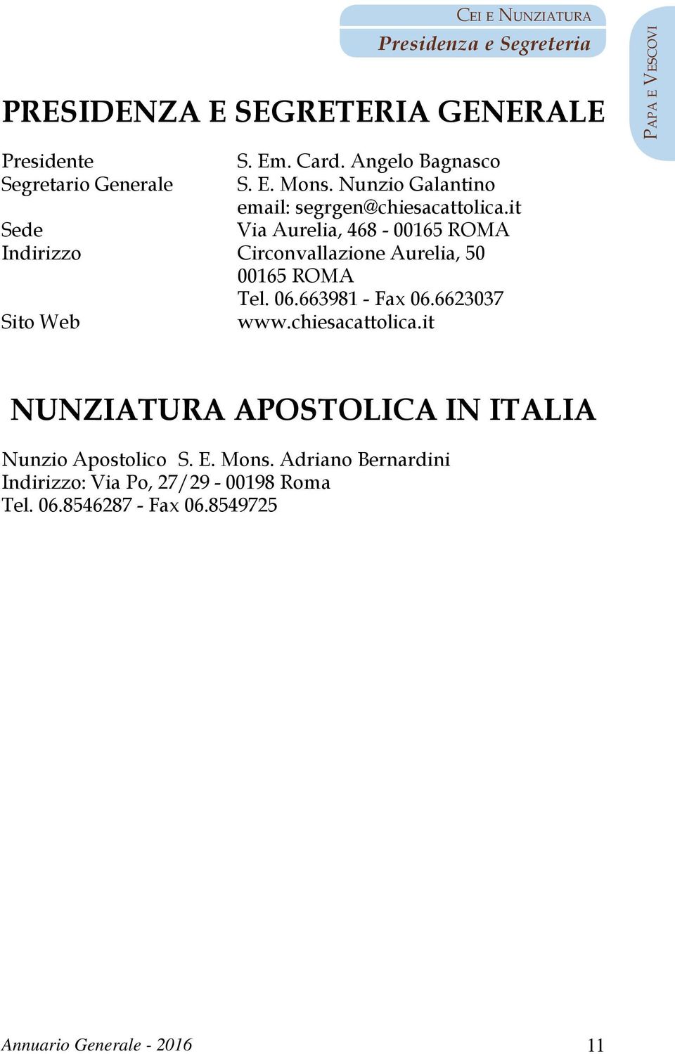 it Sede Via Aurelia, 468-00165 ROMA Indirizzo Circonvallazione Aurelia, 50 00165 ROMA Tel. 06.663981 - Fax 06.