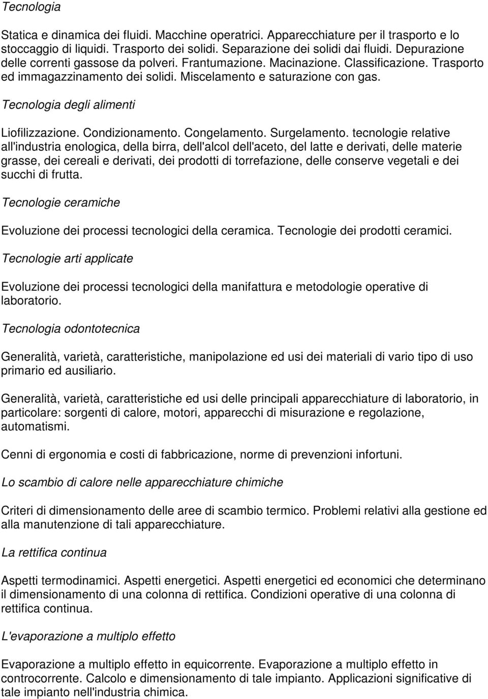 Tecnologia degli alimenti Liofilizzazione. Condizionamento. Congelamento. Surgelamento.