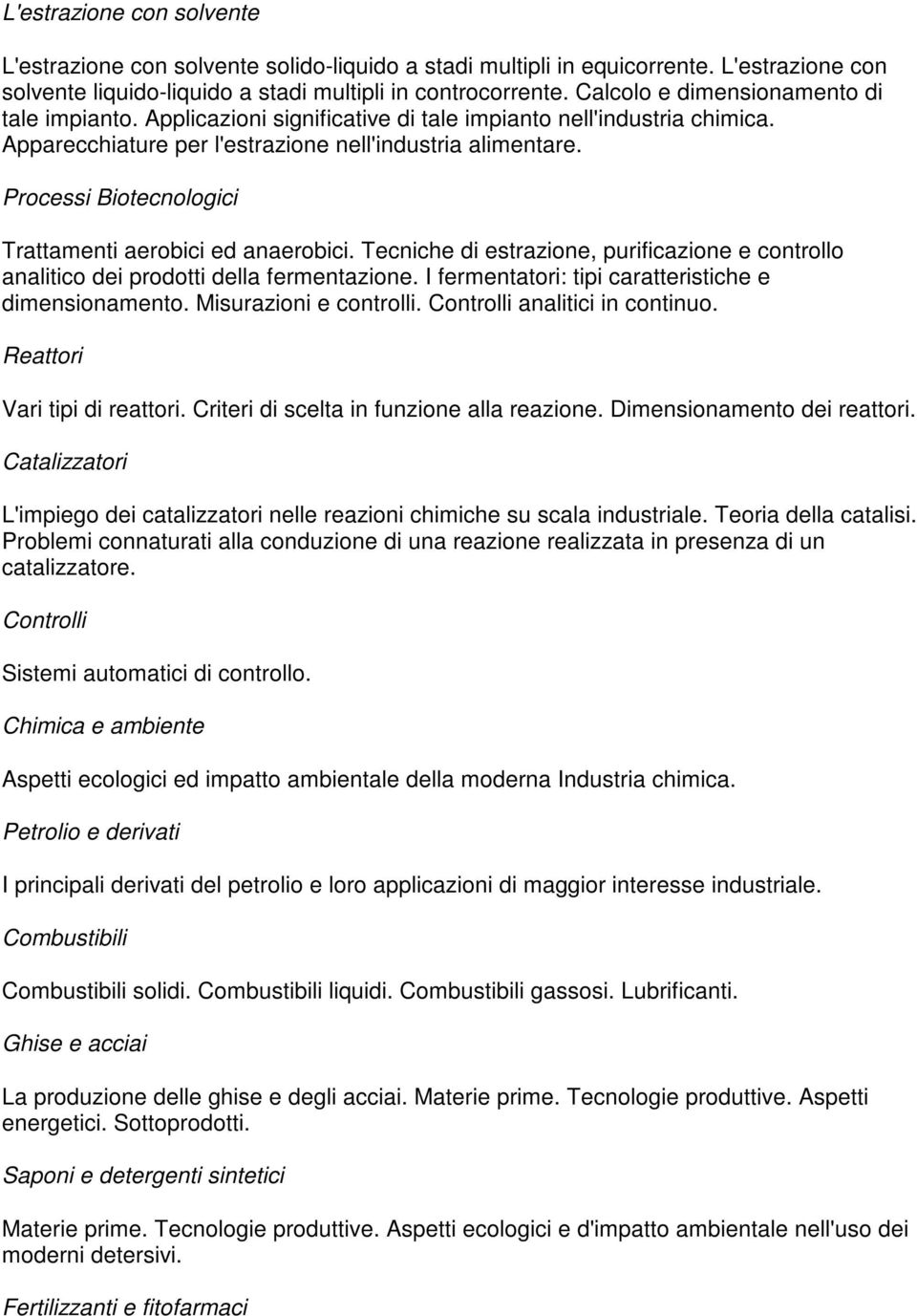 Processi Biotecnologici Trattamenti aerobici ed anaerobici. Tecniche di estrazione, purificazione e controllo analitico dei prodotti della fermentazione.