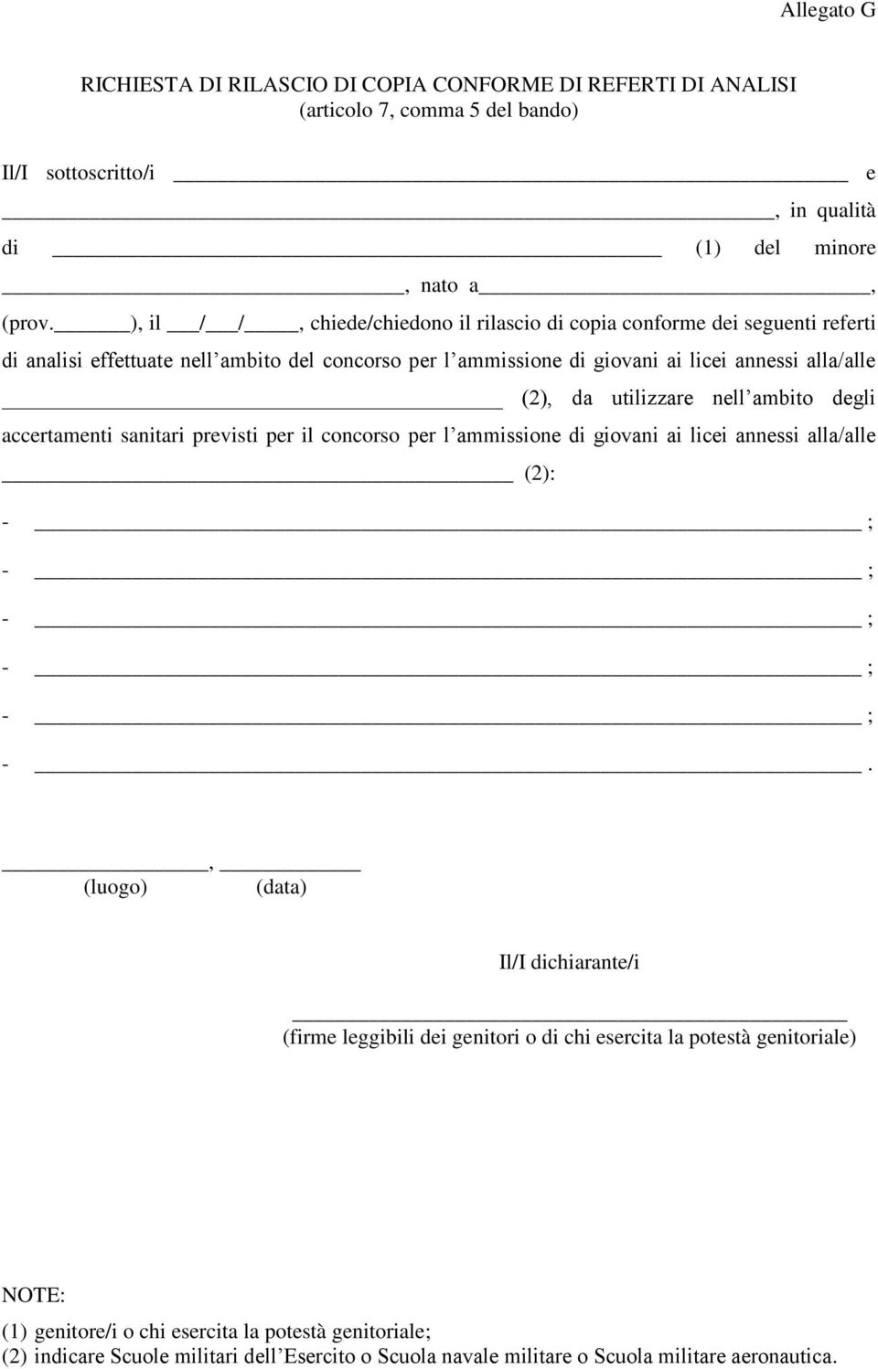 utilizzare nell ambito degli accertamenti sanitari previsti per il concorso per l ammissione di giovani ai licei annessi alla/alle (2): - ; - ; - ; - ; - ; -.