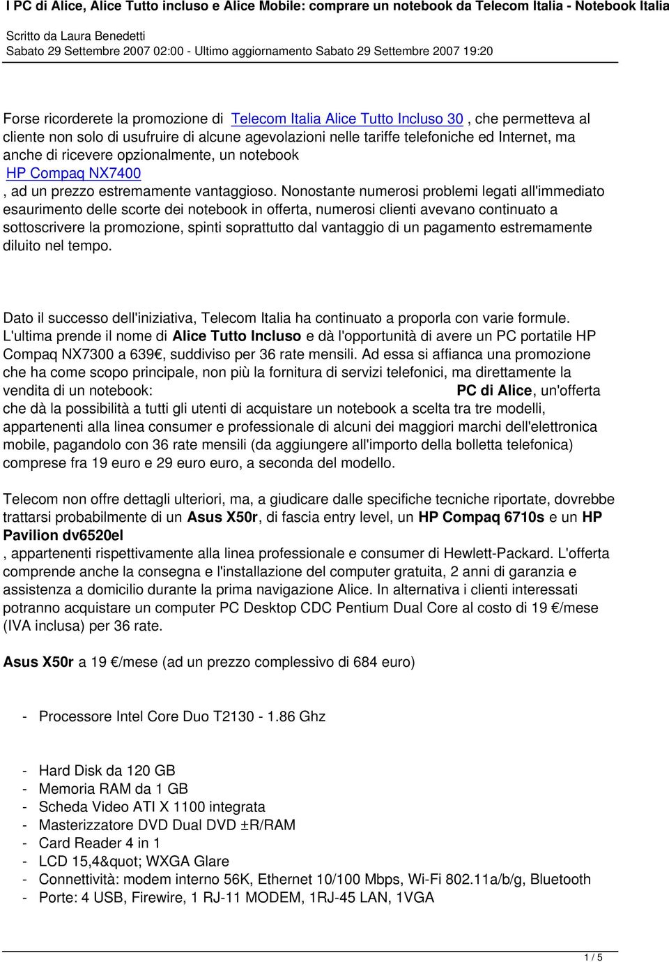 Nonostante numerosi problemi legati all'immediato esaurimento delle scorte dei notebook in offerta, numerosi clienti avevano continuato a sottoscrivere la promozione, spinti soprattutto dal vantaggio