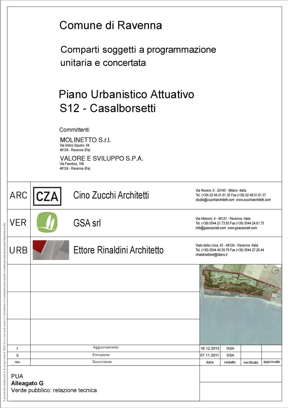 com www.zucchiarchitetti.com Il presente elaborato è di proprietà di GSA srl e non può essere riprodotto o trasmesso a terzi anche in modo parziale senza autorizzazione scritta VER URB 1 0 rev.