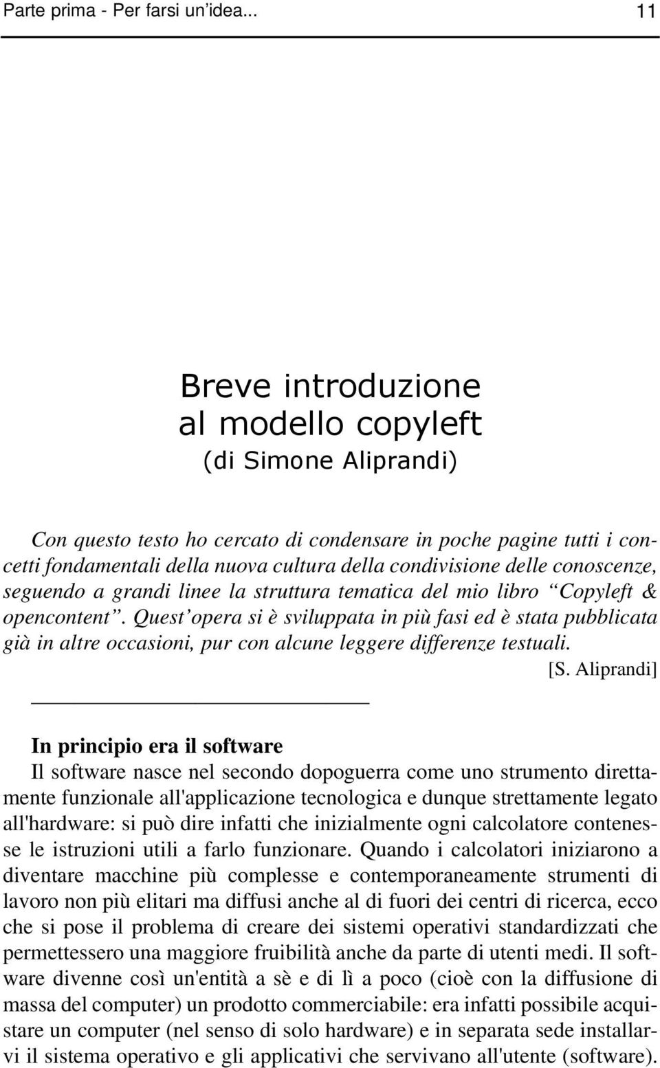 conoscenze, seguendo a grandi linee la struttura tematica del mio libro Copyleft & opencontent.