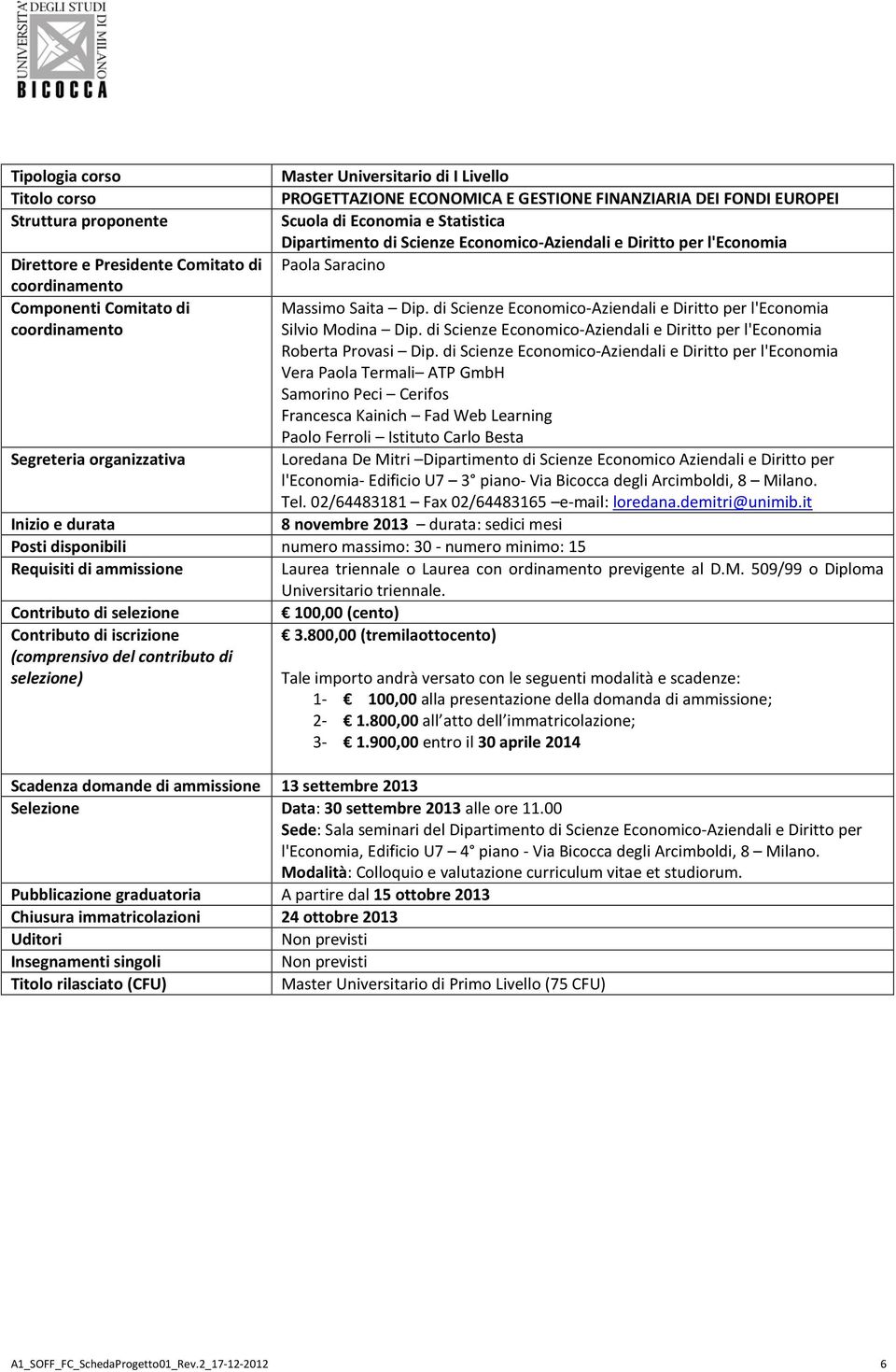 di Scienze Economico-Aziendali e Diritto per l'economia Vera Paola Termali ATP GmbH Samorino Peci Cerifos Francesca Kainich Fad Web Learning Paolo Ferroli Istituto Carlo Besta Loredana De Mitri