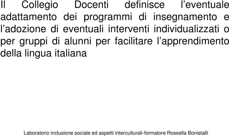 eventuali interventi individualizzati o per gruppi di