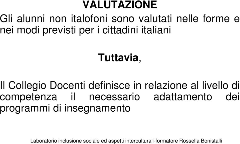 Il Collegio Docenti definisce in relazione al livello di