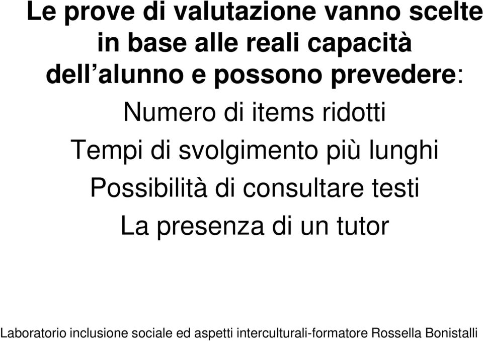 Numero di items ridotti Tempi di svolgimento più