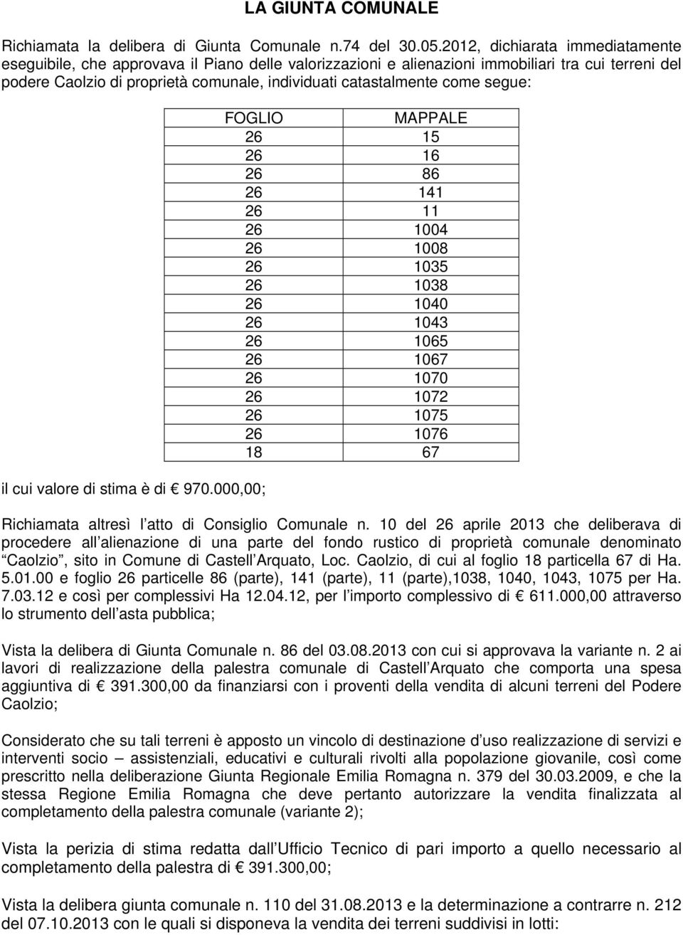 come segue: il cui valore di stima è di 970.