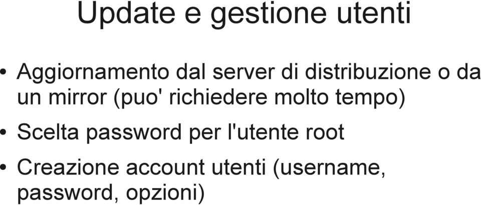 molto tempo) Scelta password per l'utente root