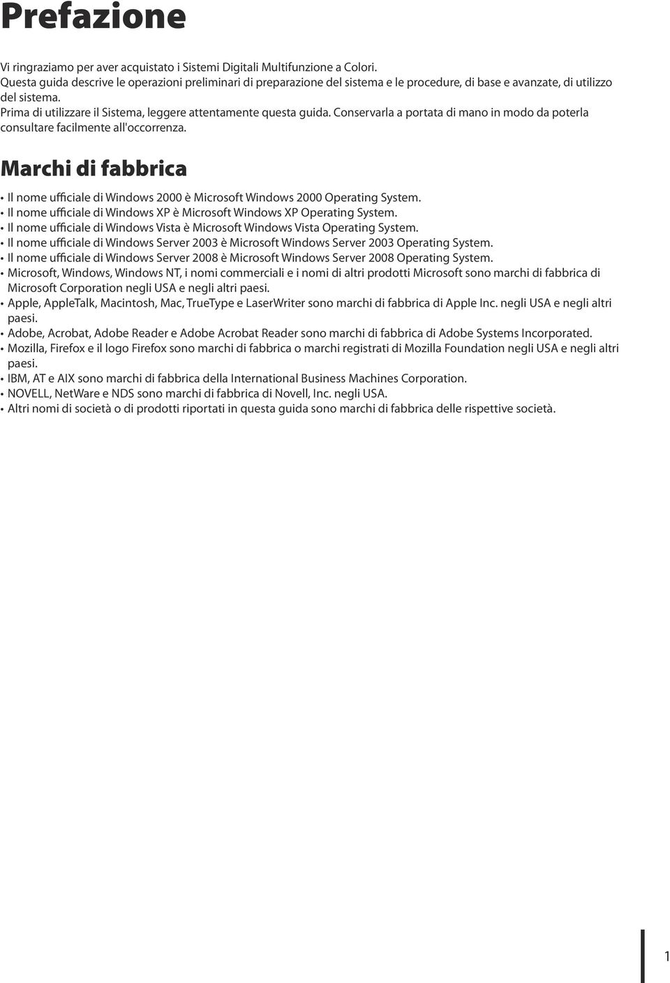 Prima di utilizzare il Sistema, leggere attentamente questa guida. Conservarla a portata di mano in modo da poterla consultare facilmente all'occorrenza.