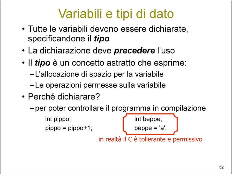 per la variabile Le operazioni permesse sulla variabile Perché dichiarare?