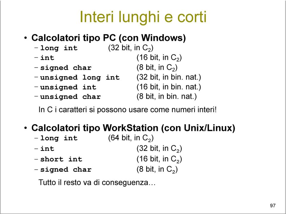 nat.) In C i caratteri si possono usare come numeri interi!