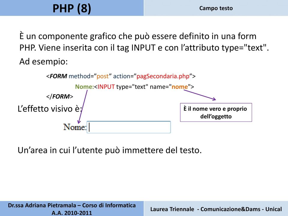 Ad esempio: <FORM method= post action= pagsecondaria.