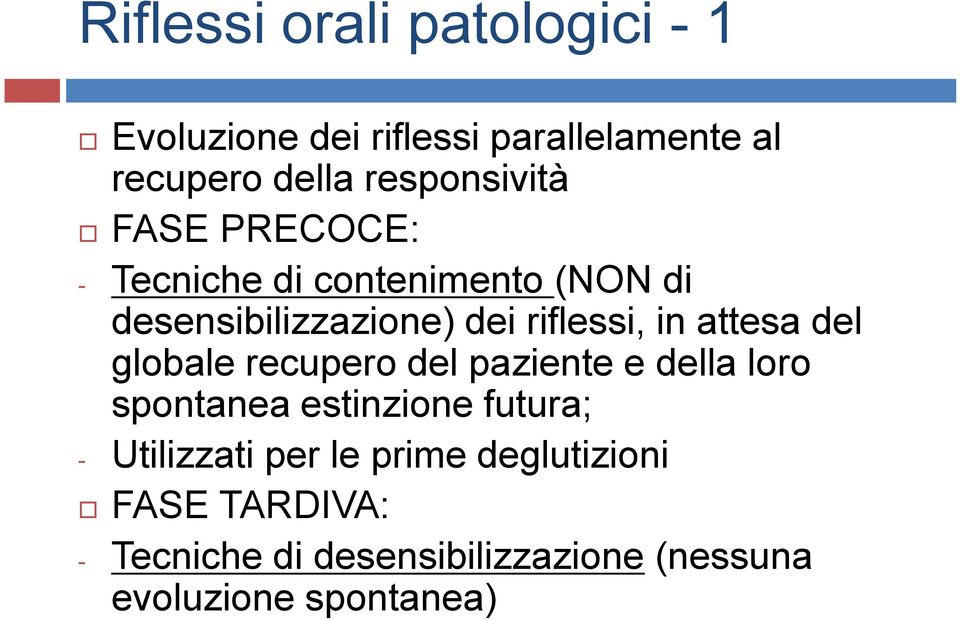 in attesa del globale recupero del paziente e della loro spontanea estinzione futura; -