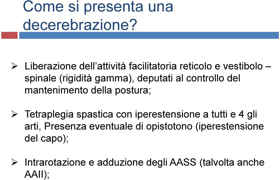 deputati al controllo del mantenimento della postura; Tetraplegia spastica con