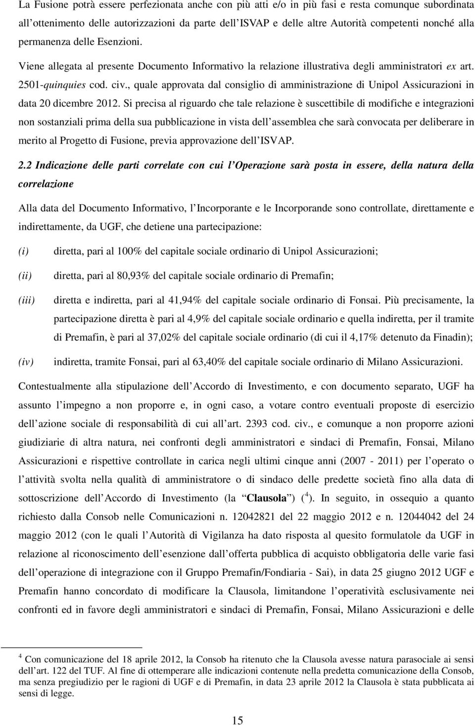 , quale approvata dal consiglio di amministrazione di Unipol Assicurazioni in data 20 dicembre 2012.