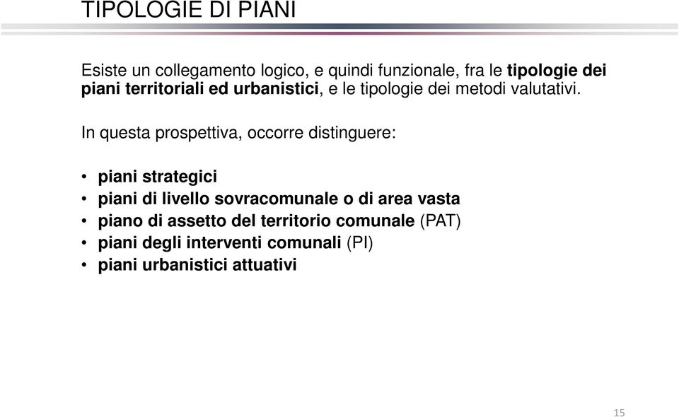 In questa prospettiva, occorre distinguere: piani strategici piani di livello sovracomunale o di