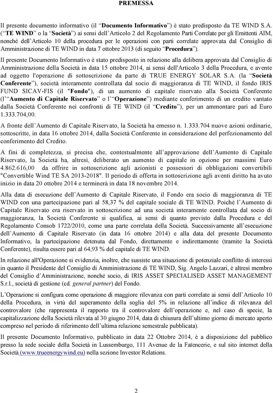 ( TE WIND o la Società ) ai sensi dell Articolo 2 del Regolamento Parti Correlate per gli Emittenti AIM, nonché dell Articolo 10 della procedura per le operazioni con parti correlate approvata dal