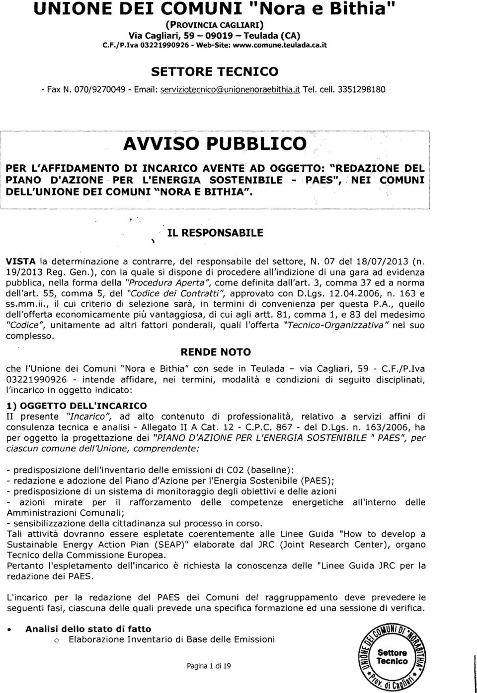 . PAES", NE COMUN DELL'UNONE DE COMUN "NORA E BTHA". L RESPONSABLE VSTA la determinazione a contrarre, del responsabile del settore, N. 07 del 18/07/2013 (n. 19/2013 Reg. Gen.