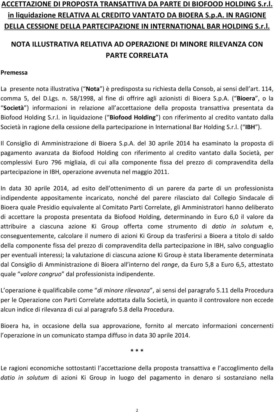 114, comma 5, del D.Lgs. n. 58/1998, al fine di offrire agli azionisti di Bioera S.p.A.