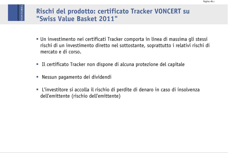 rischi di mercato e di corso.