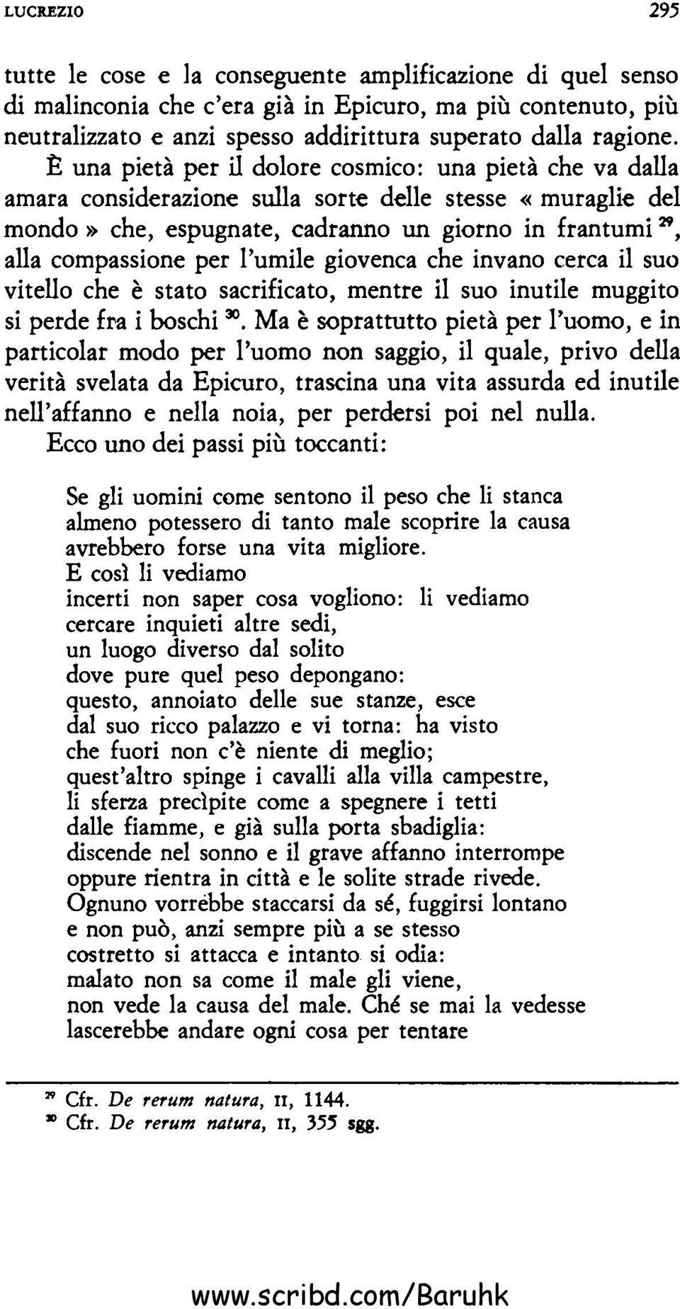 l'umile giovenca che invano cerca il suo vitello che è stato sacrificato, mentre il suo inutile muggito si perde fra i boschi 30 Ma è soprattutto pietà per l'uomo, e in particolar modo per l'uomo non