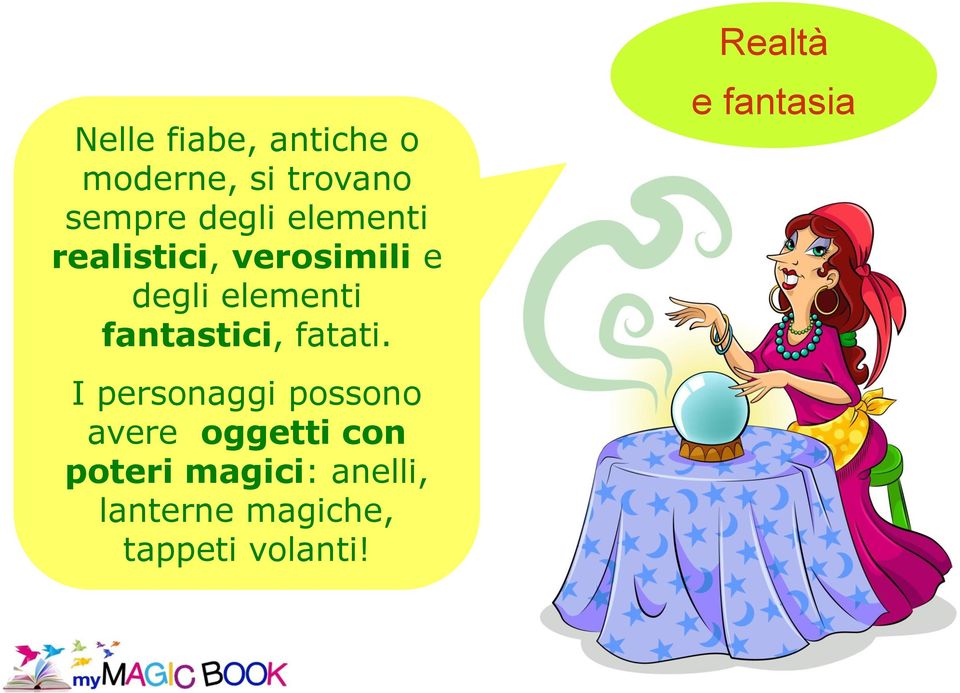 fantastici, fatati.