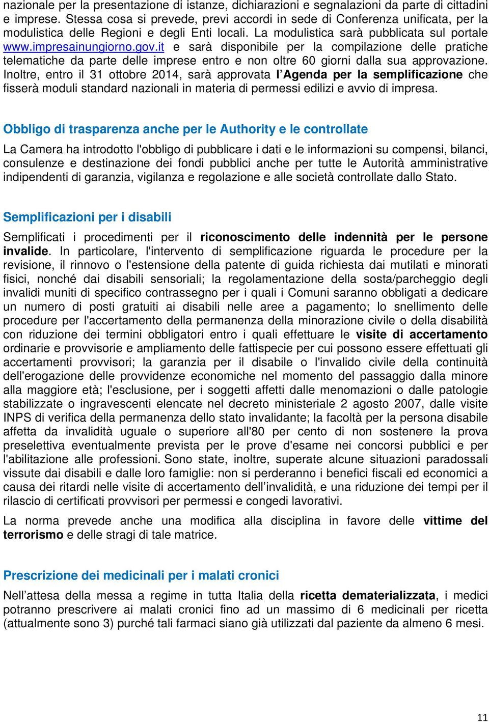 it e sarà disponibile per la compilazione delle pratiche telematiche da parte delle imprese entro e non oltre 60 giorni dalla sua approvazione.