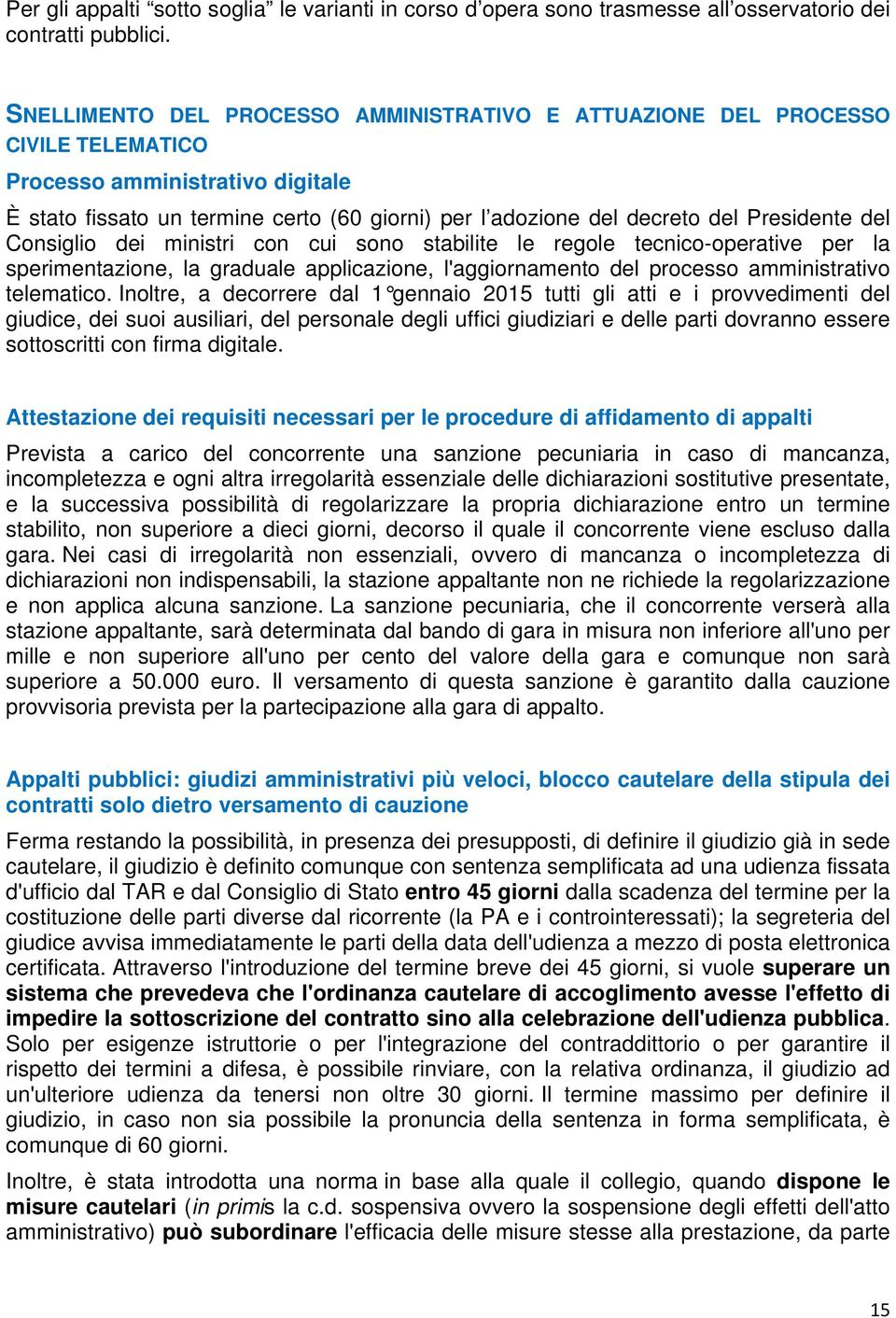 Presidente del Consiglio dei ministri con cui sono stabilite le regole tecnico-operative per la sperimentazione, la graduale applicazione, l'aggiornamento del processo amministrativo telematico.