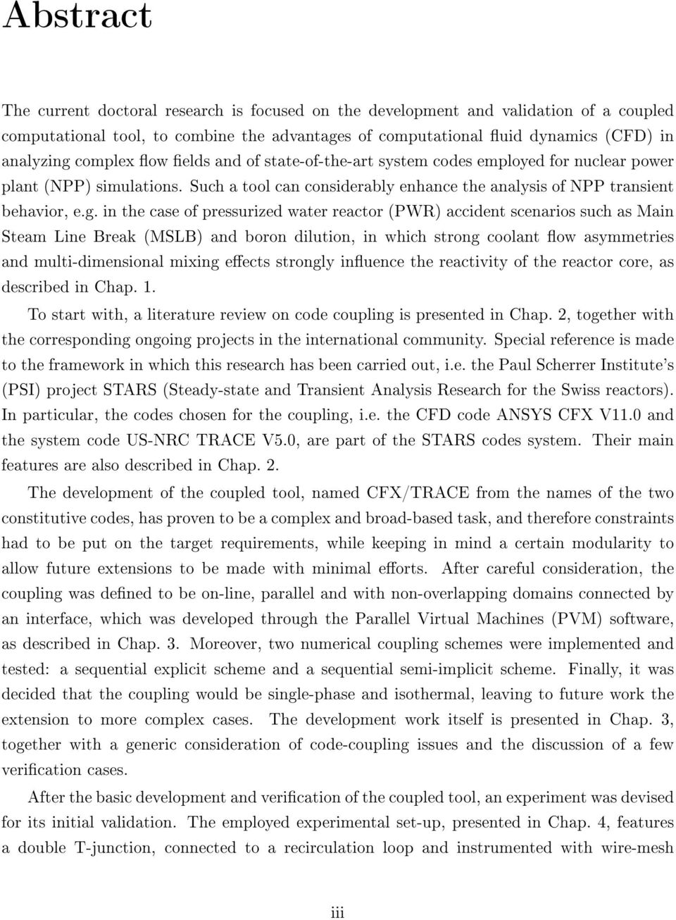 in the case of pressurized water reactor (PWR) accident scenarios such as Main Steam Line Break (MSLB) and boron dilution, in which strong coolant ow asymmetries and multi-dimensional mixing eects