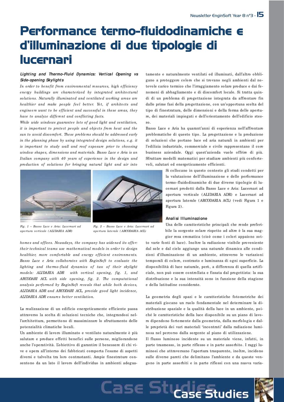 Yet, if architects and engineers want to be efficient and successful in these areas, they have to analyze different and conflicting facts.