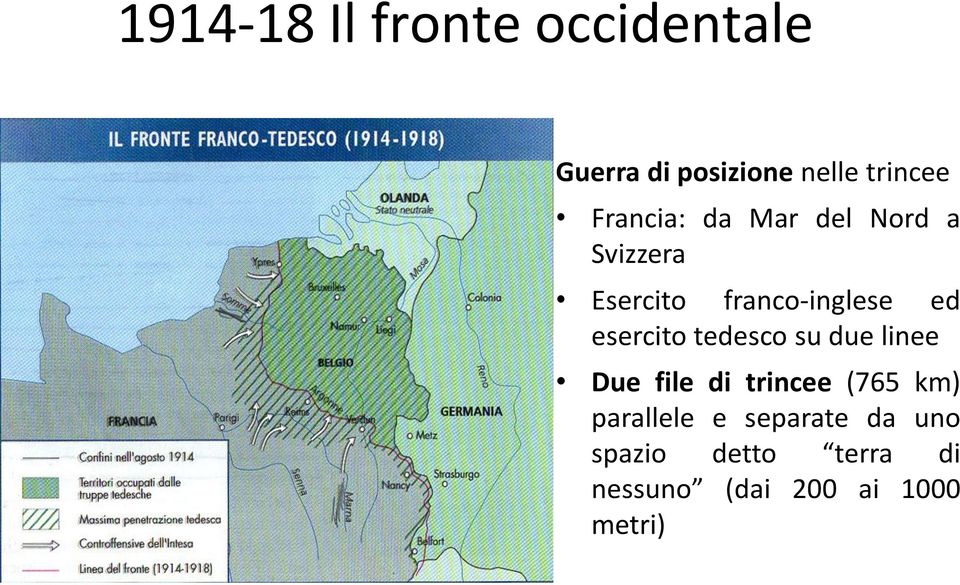 esercito tedesco su due linee Due file di trincee (765 km)