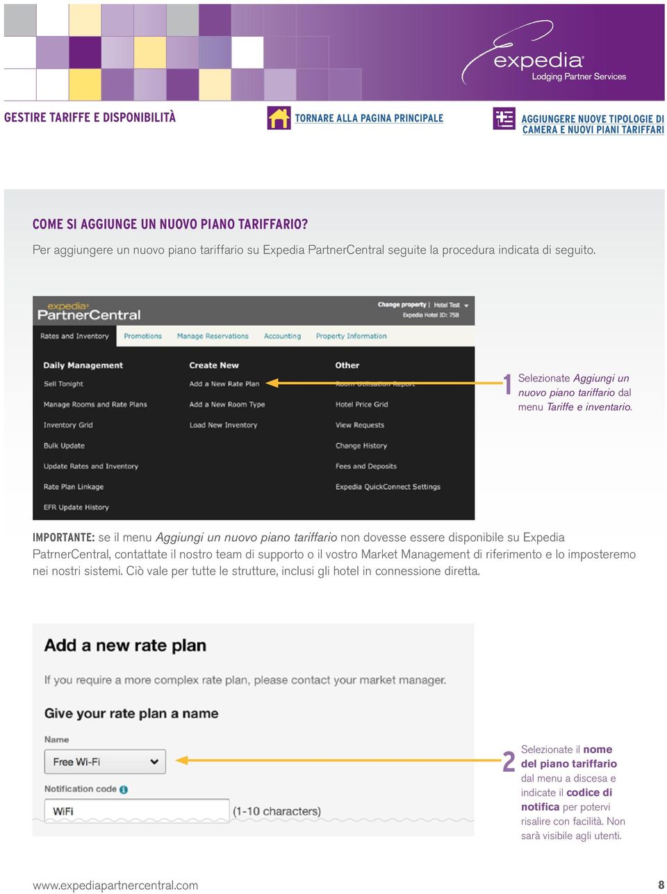 IMPORTANTE: se il menu Aggiungi un nuovo piano tariffario non dovesse essere disponibile su Expedia PatrnerCentral, contattate il nostro team di supporto o il vostro Market Management