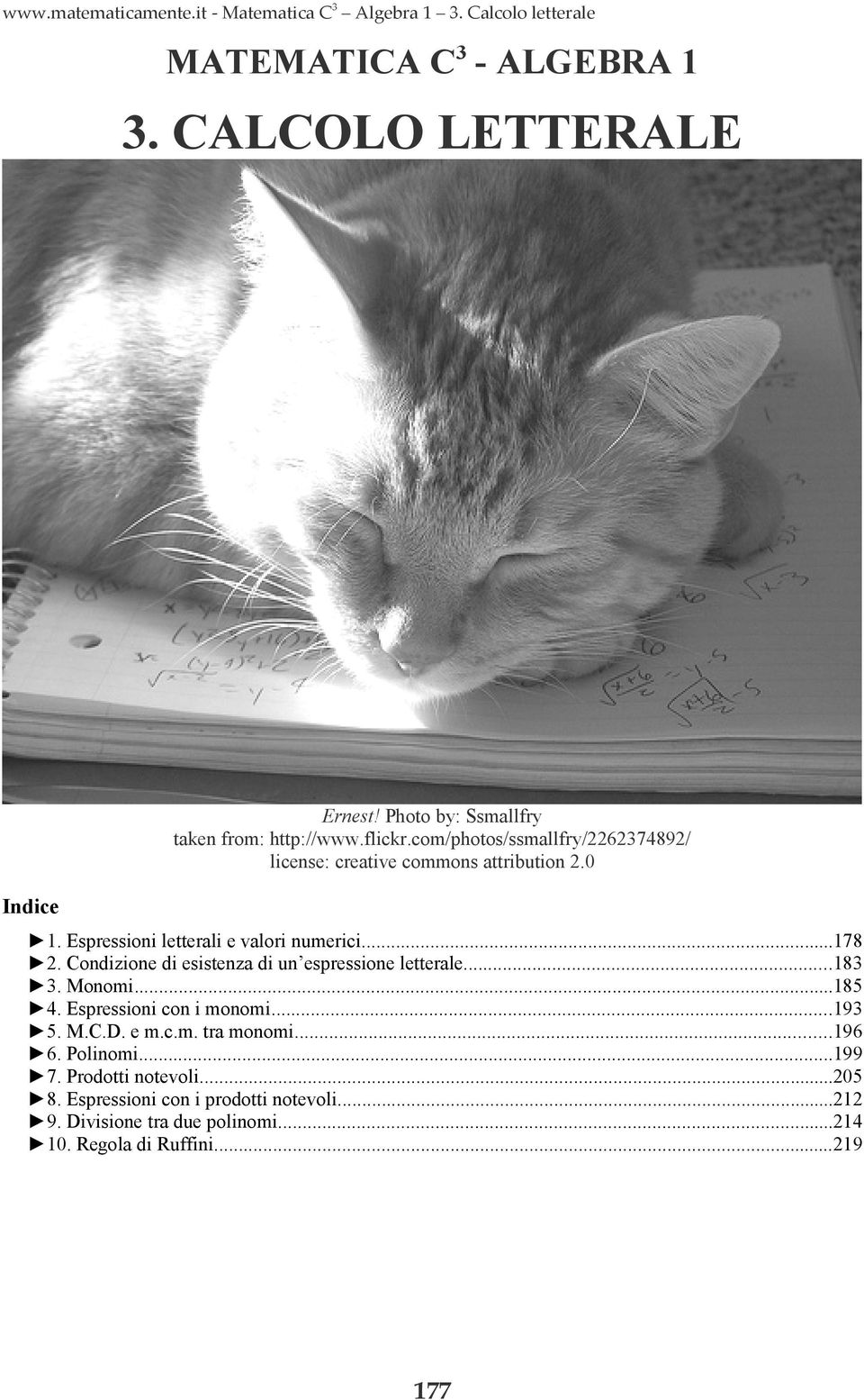 Espressioni letterali e valori numerici...78. Condizione di esistenza di un espressione letterale...8. Monomi...85 4. Espressioni con i monomi.