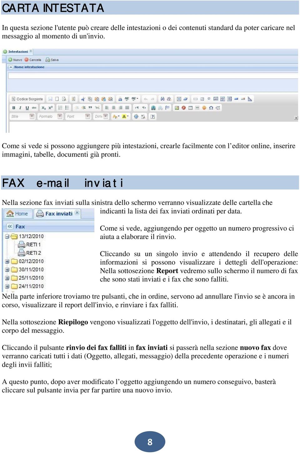 FAX e-mail inviati Nella sezione fax inviati sulla sinistra dello schermo verranno visualizzate delle cartella che indicanti la lista dei fax inviati ordinati per data.