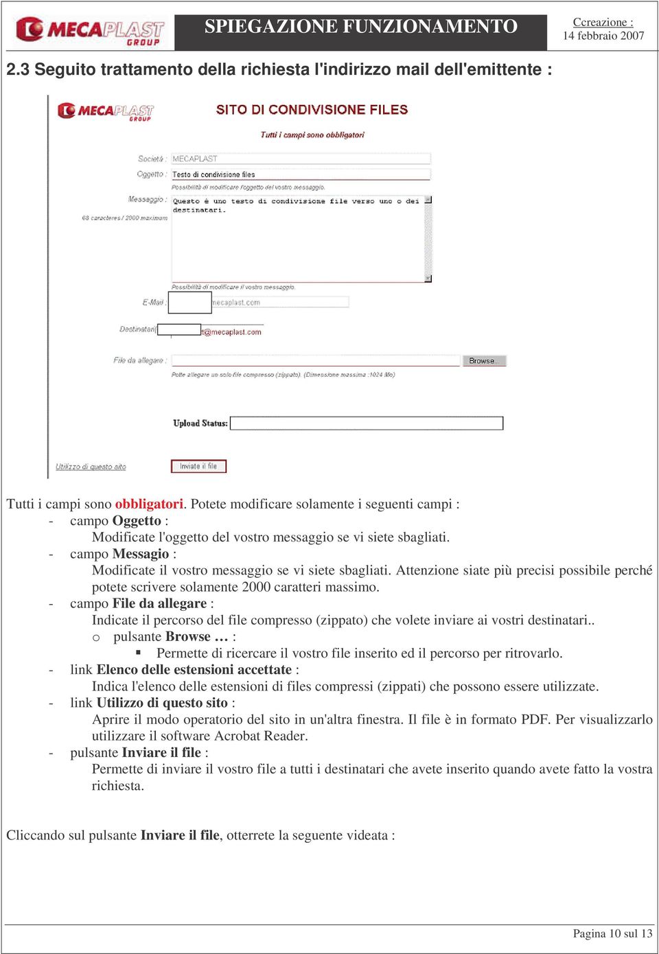 - campo Messagio : Modificate il vostro messaggio se vi siete sbagliati. Attenzione siate più precisi possibile perché potete scrivere solamente 2000 caratteri massimo.