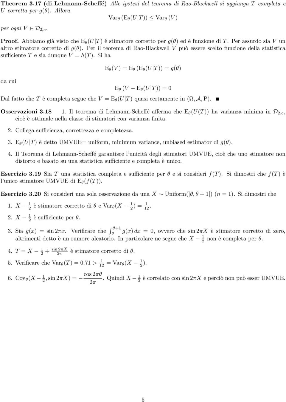 Per il teorema di Rao-Blackwell V può essere scelto fuzioe della statistica sufficiete T e sia duque V = ht.