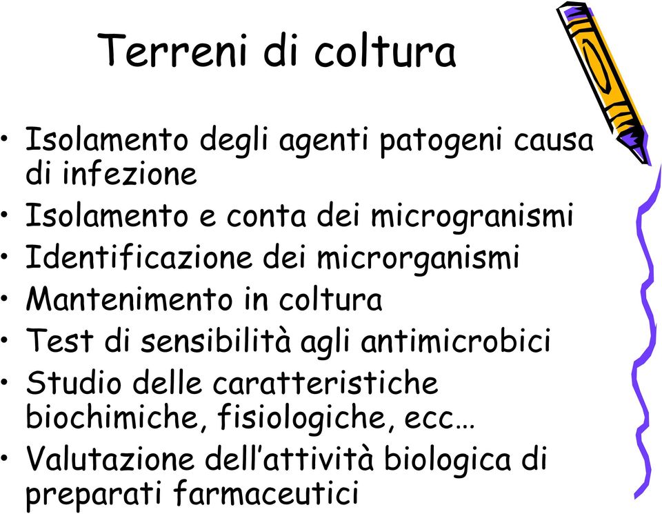 coltura Test di sensibilità agli antimicrobici Studio delle caratteristiche