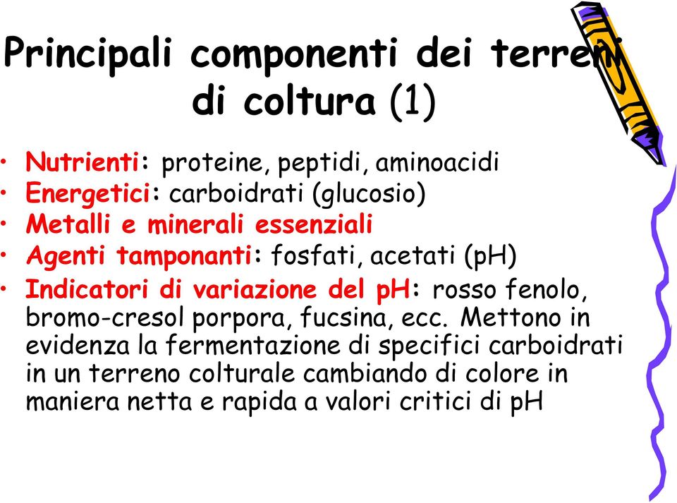 variazione del ph: rosso fenolo, bromo-cresol porpora, fucsina, ecc.